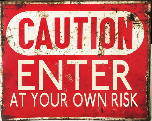 Vintage Metal Sign Caution Enter at Your Own Risk Home Decor Warning Sign